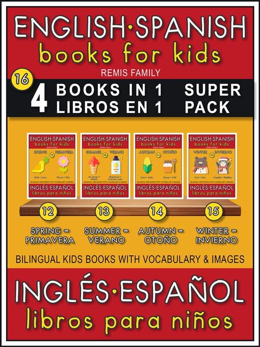 Title details for 16--4 Books in 1--4 Libros en 1 (Super Pack)--English Spanish Books for Kids (Inglés Español Libros para Niños) by Remis Family - Available